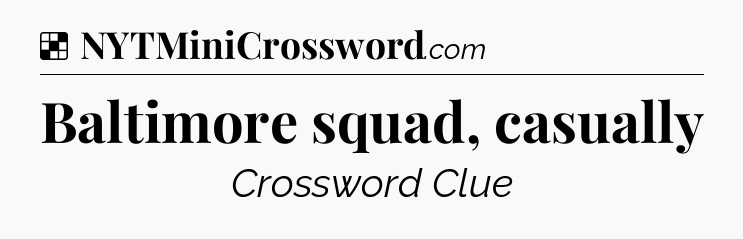 Solution: Baltimore squad, casually - NYT Crossword