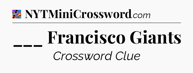 ___ Francisco Giants Crossword Clue