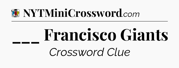 ___ Francisco Giants Crossword Clue
