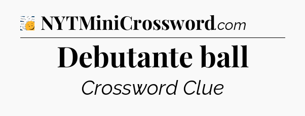 Debutante ball - 7 Little Words