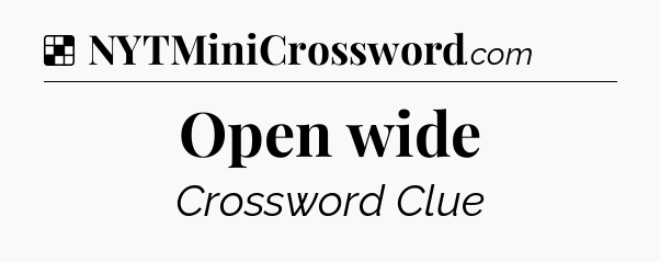 Solution: Open wide - NYT Crossword