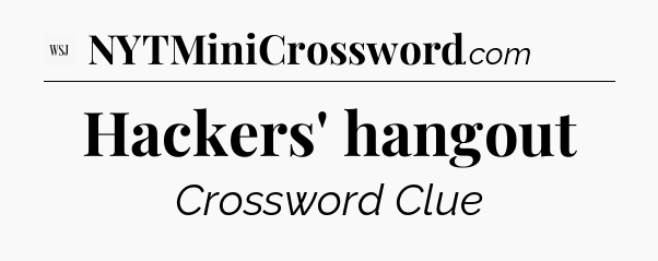 Hackers' hangout - WSJ Crossword