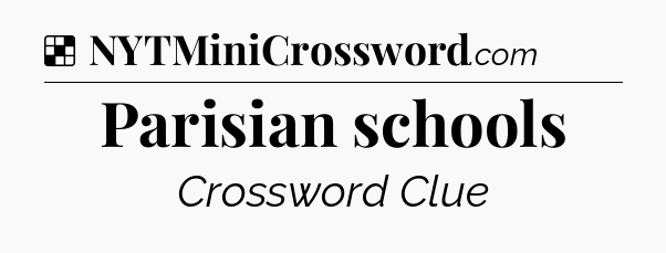Solution: Parisian schools - NYT Crossword