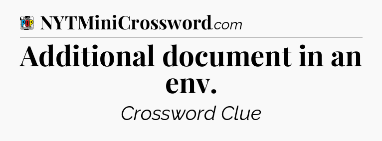 Additional document in an env Crossword Clue