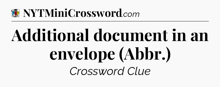 Additional document in an envelope (Abbr.) Crossword Clue