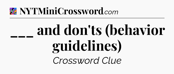 ___ and don'ts (behavior guidelines) Crossword Clue