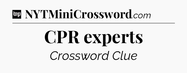 CPR experts Crossword Clue