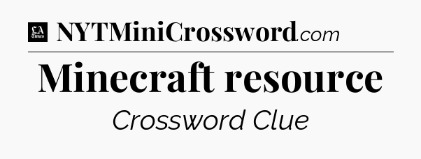 Minecraft resource - LA Times Crossword