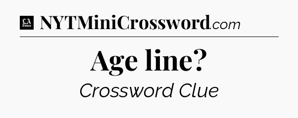 Age line - LA Times Crossword