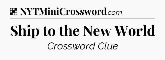 Solution: Ship to the New World - NYT Crossword