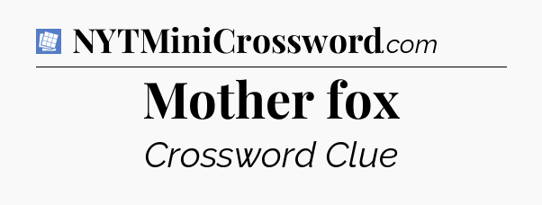 Mother fox Puzzle Page Crossword Clue