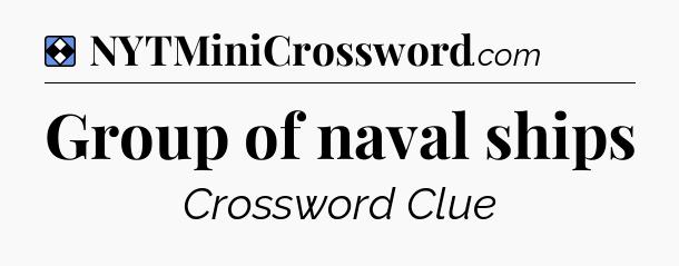 Solution: Group of naval ships - NYT Mini Crossword