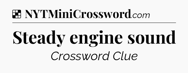 Solution: Steady engine sound - NYT Crossword