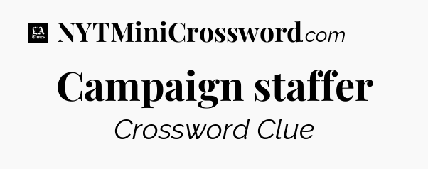 Campaign staffer - LA Times Crossword