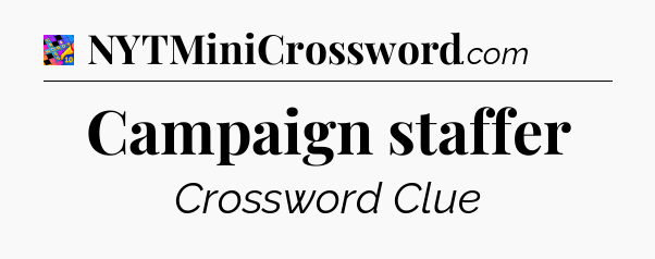 Campaign staffer Crossword Clue