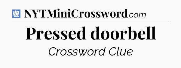 Pressed doorbell Puzzle Page Crossword Clue