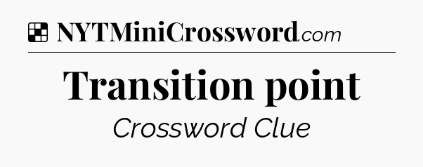 Solution: Transition point - NYT Crossword