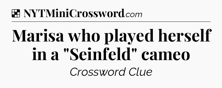 Solution: Marisa who played herself in a 