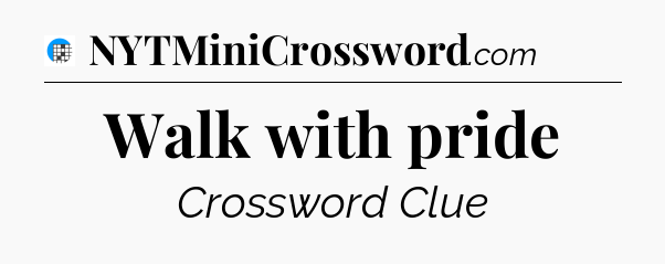 Walk with pride Crossword Clue