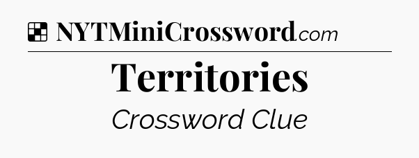 Solution: Territories - NYT Crossword