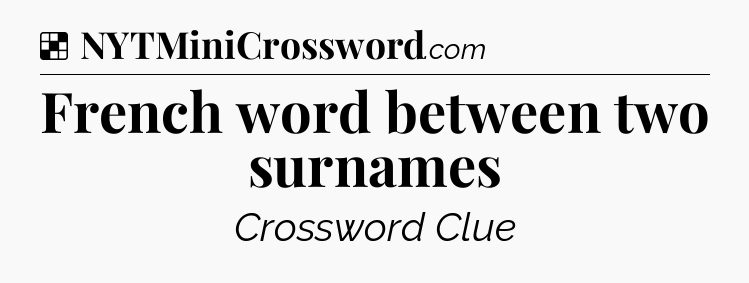 Solution: French word between two surnames - NYT Crossword