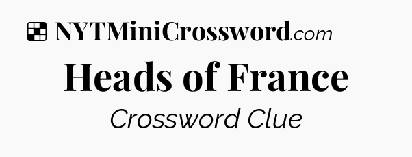 Solution: Heads of France - NYT Crossword