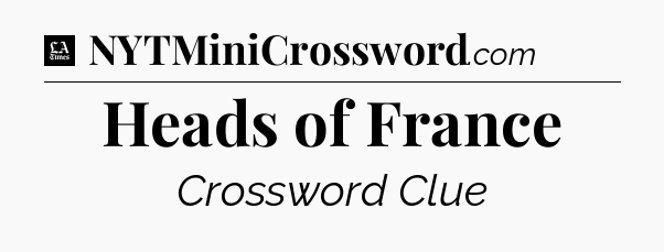 Heads of France - LA Times Crossword