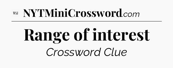 Range of interest - WSJ Crossword