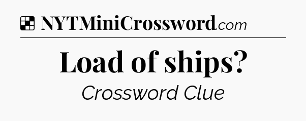 Solution: Load of ships - NYT Crossword