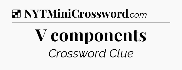 Solution: V components - NYT Crossword