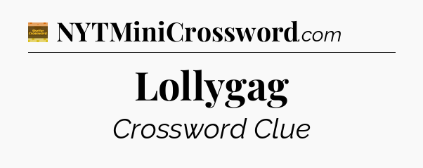 Lollygag - Eugene Sheffer Crossword
