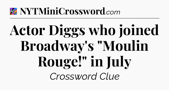 Actor Diggs who joined Broadway's 