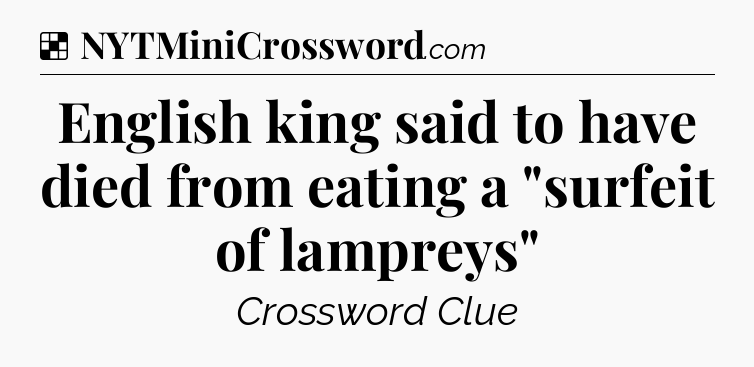 Solution: English king said to have died from eating a 