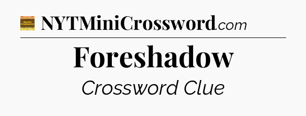 Foreshadow - Eugene Sheffer Crossword