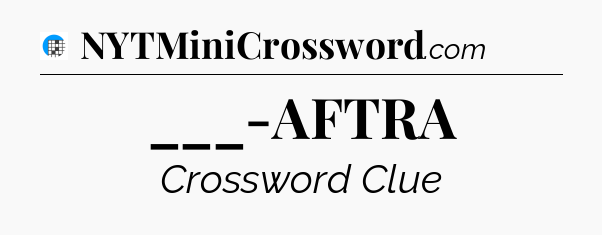 ___-AFTRA Crossword Clue