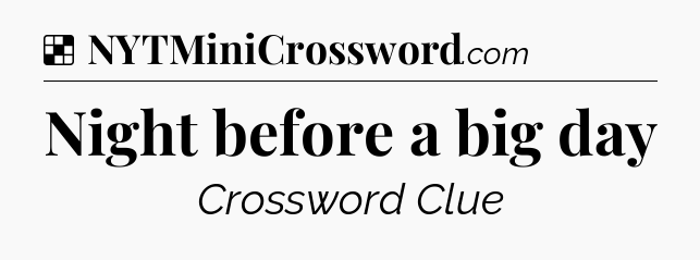 Solution: Night before a big day - NYT Crossword