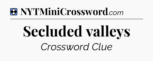 Solution: Secluded valleys - NYT Mini Crossword