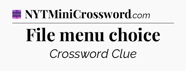 File menu choice - Thomas Joseph Crossword
