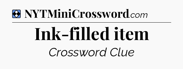 Solution: Ink-filled item - NYT Mini Crossword