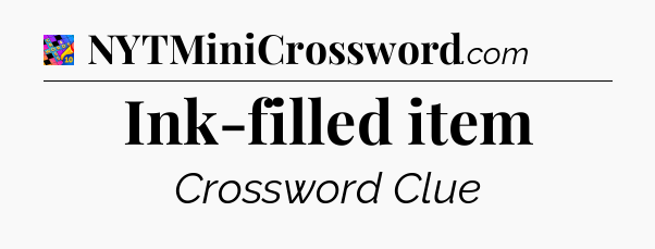 Ink-filled item Crossword Clue