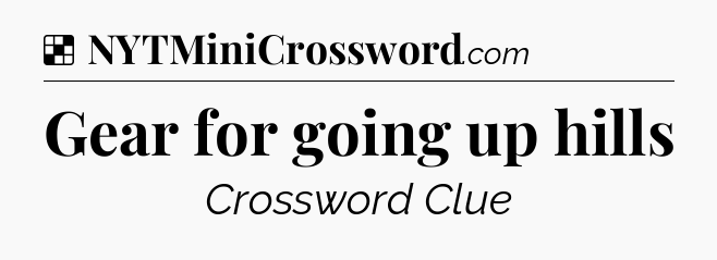 Solution: Gear for going up hills - NYT Crossword