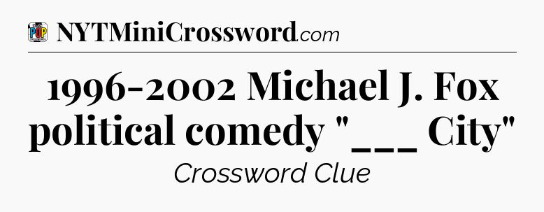 1996-2002 Michael J. Fox political comedy 