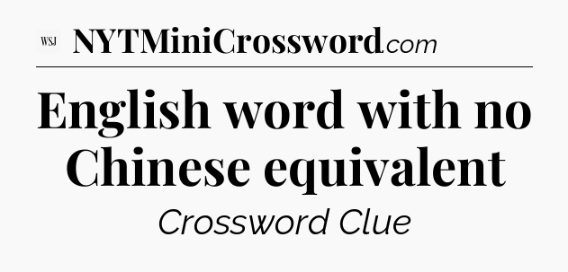 English word with no Chinese equivalent - WSJ Crossword