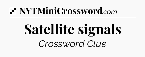 Solution: Satellite signals - NYT Crossword
