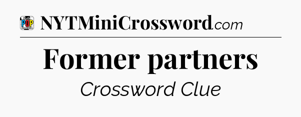 Former partners Crossword Clue