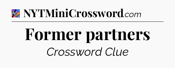 Former partners Crossword Clue