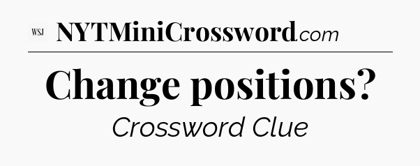 Change positions - WSJ Crossword