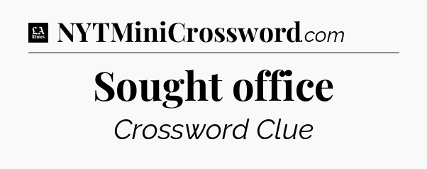 Sought office - LA Times Crossword