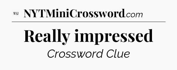 Really impressed - WSJ Crossword