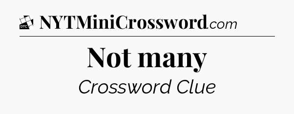 Not many - Daily Themed Mini Crossword